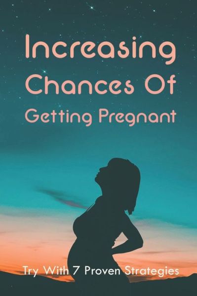 Cover for Robt Finucan · Increasing Chances Of Getting Pregnant (Paperback Book) (2021)