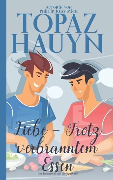 Cover for Topaz Hauyn · Liebe - Trotz verbranntem Essen: Eine homoromantische Kurzgeschichte (Paperback Book) (2021)