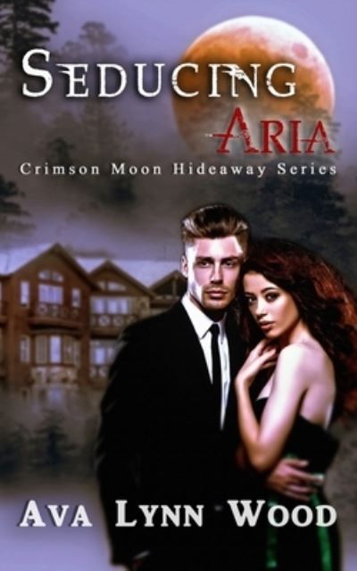 Cover for Crimson Moon Hideaway · Crimson Moon Hideaway: Seducing Aria (Paperback Book) (2021)