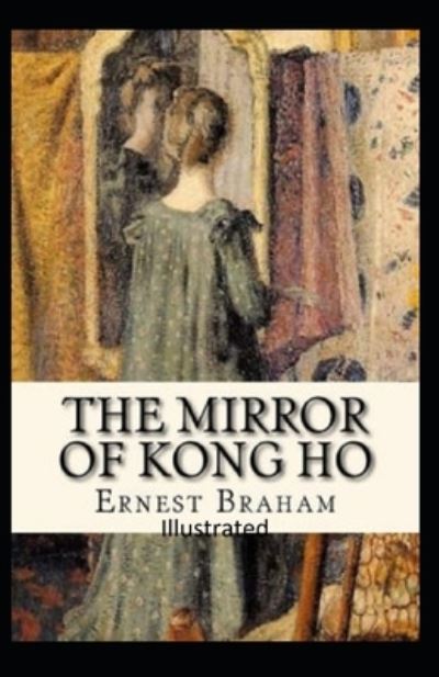 Cover for Ernest Bramah · The Mirror of Kong Ho Illustrated (Pocketbok) (2020)