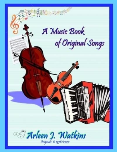 Cover for Arleen J Watkins · Music Book of Original Songs (Paperback Bog) (2020)