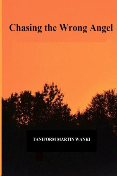 Cover for Taniform Martin Wanki · Chasing the Wrong Angel (Paperback Book) (2020)