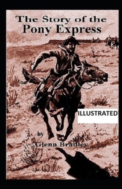 Cover for Glenn Danford Bradley · The Story of the Pony Express Illustrated (Paperback Book) (2020)