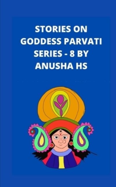 Cover for Anusha Hs · Stories on goddess Parvati series - 8 (Taschenbuch) (2020)