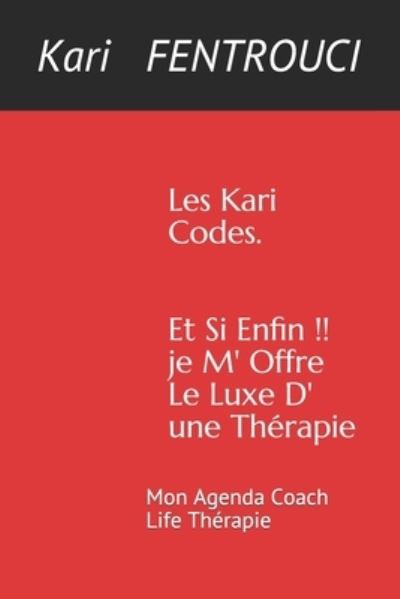 Cover for Kari Fentrouci · Et Si Enfin !! Je M' Offre Le Luxe. D' une Therapie: Mon Agenda Coach Life Therapie - Kari. Codes (Paperback Book) (2021)