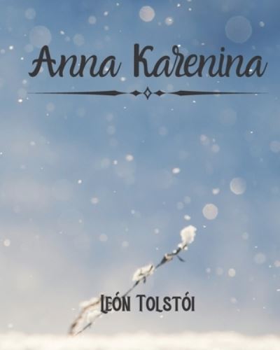 Anna Karenina - Léon Tolstoï - Books - Independently Published - 9798594713611 - January 14, 2021