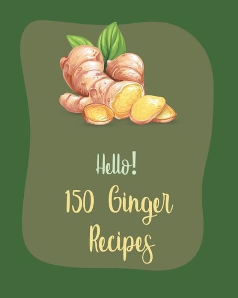 Cover for MS Ingredient · Hello! 150 Ginger Recipes (Paperback Bog) (2020)