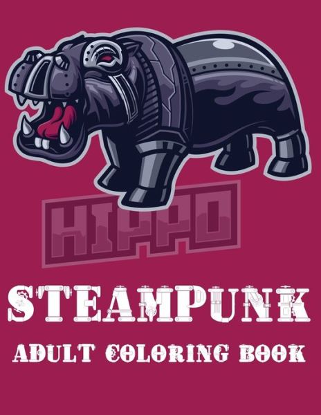 Steampunk Adult Coloring Book - Sunrise Coloring - Książki - Independently Published - 9798651050611 - 4 czerwca 2020