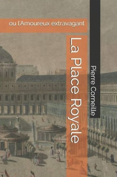 Cover for Pierre Corneille · La Place Royale ou L'amoureux extravagant (Paperback Bog) (2020)