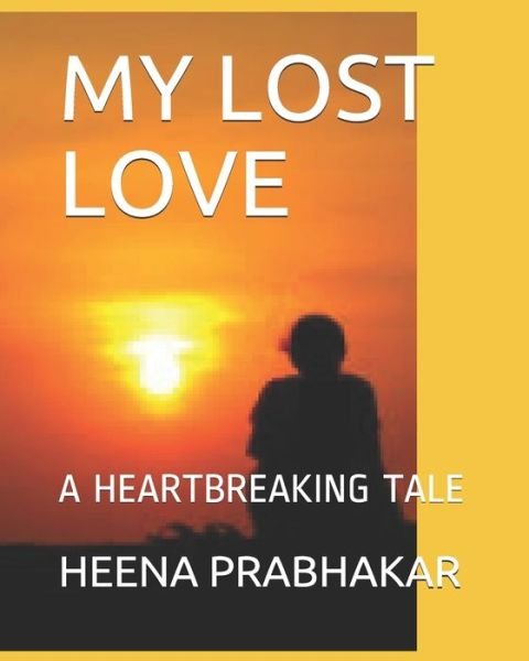 Cover for Heena Prabhakar · My Lost Love (Taschenbuch) (2020)