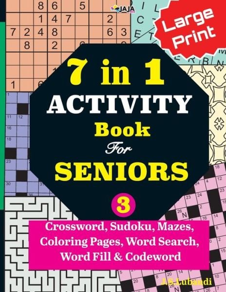 Cover for Jaja Media · 7 in 1 ACTIVITY Book For SENIORS; Vol. 3 (Crossword, Sudoku, Mazes, Coloring Pages, Word Search, Word Fill &amp; Codeword) (Paperback Bog) (2020)