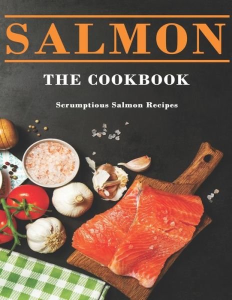 Salmon Cookbook - John Stone - Kirjat - Independently Published - 9798676219611 - maanantai 17. elokuuta 2020