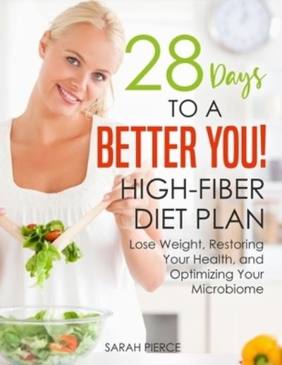 Cover for Sarah Pierce · 28 Days to a Better You! High-Fiber Diet Plan (Paperback Book) (2020)