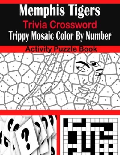 Cover for Sarah Brown · Memphis Tigers Trivia Crossword Trippy Mosaic Color By Number Activity Puzzle Book (Paperback Book) (2021)