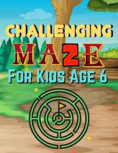 Challenging Maze for Kids Age 6 - Pearl Bailey - Books - Independently Published - 9798739075611 - April 16, 2021