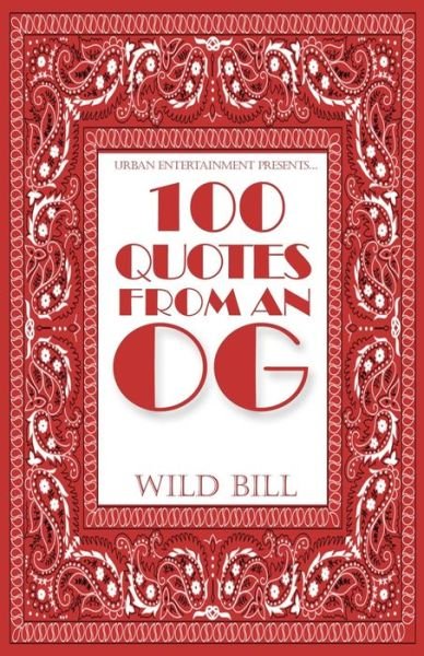 100 Quotes From an OG - Wild Bill - Bøger - Independently Published - 9798746538611 - 30. april 2021