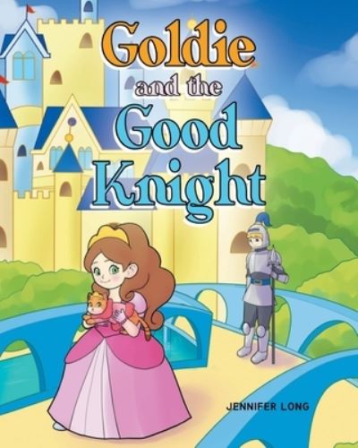 Cover for Jennifer Long · Goldie and the Good Knight (Paperback Book) (2022)