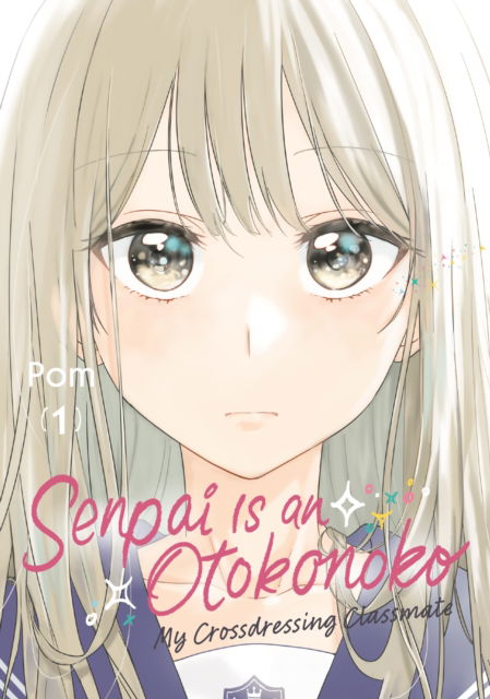 Cover for Pom · Senpai is an Otokonoko: My Crossdressing Classmate 1 - Senpai is an Otokonoko: My Crossdressing Classmate (Paperback Book) (2025)