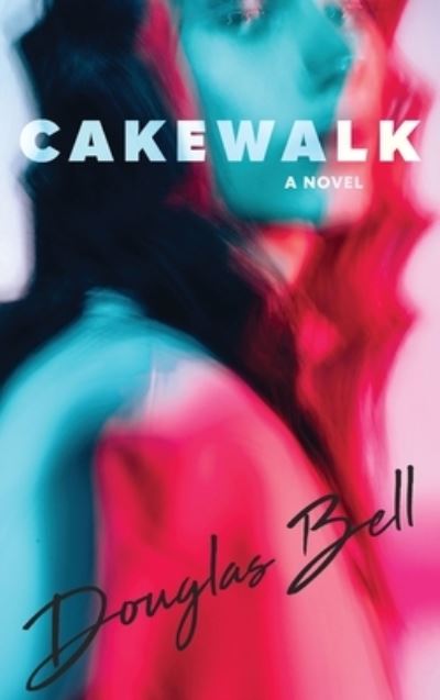 Cover for Douglas Bell · Cakewalk (Hardcover Book) (2022)