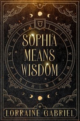 Sophia Means Wisdom - Amazon Digital Services LLC - Kdp - Livres - Amazon Digital Services LLC - Kdp - 9798986783611 - 18 octobre 2022