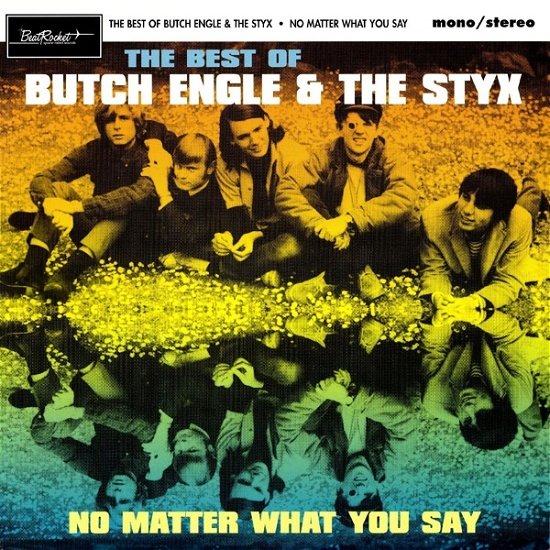 No Matter What You Say: The Best Of Butch Engle & The Styx - Engle, Butch & The Styx - Musik - BEATROCKET - 0090771010612 - 25. januar 2019