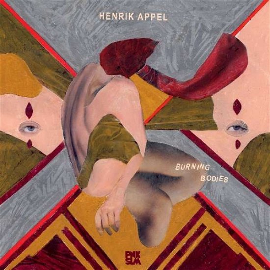 Henrik Appel · Burning Bodies (LP) (2018)