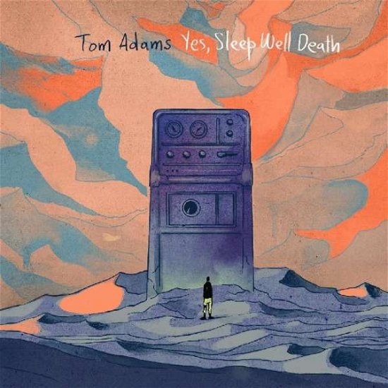 Cover for Tom Adams · Yes, Sleep Well Death (CD) (2018)