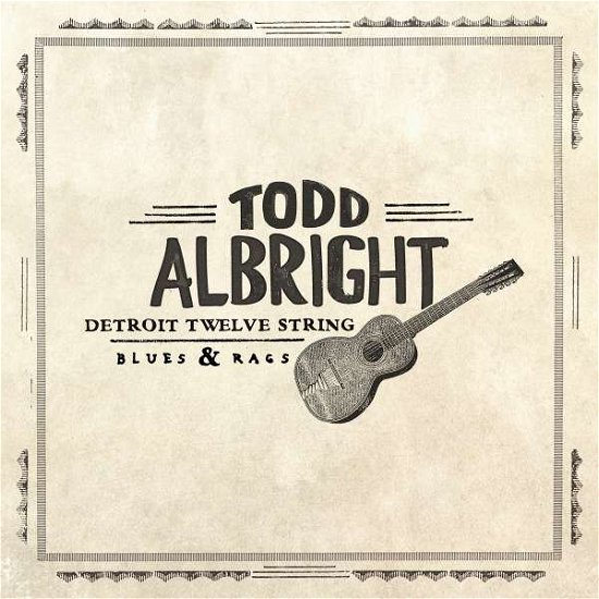 Cover for Todd Albright · Detroit Twelve String Lues &amp; Rags (LP) [EP edition] (2017)