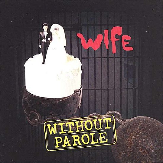 Cover for Wife · Wife Without Parole (CD) (2007)