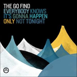 Cover for Go Find · Everybody Knows It's Gonna Happen Only Not Tonight (LP) (2010)