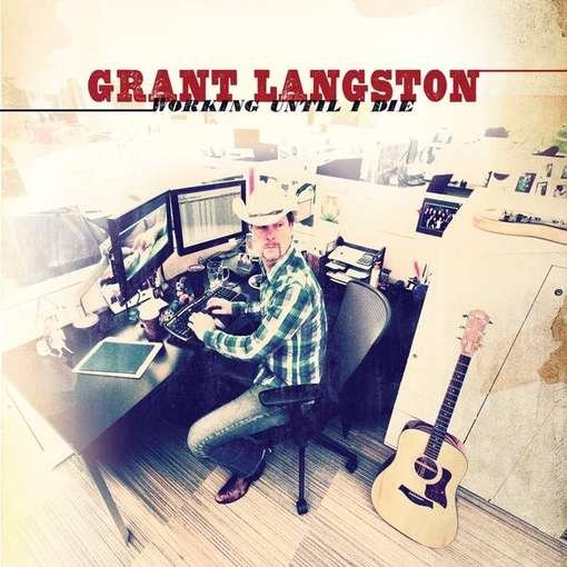 Working Until I Die - Grant Langston - Music - CD Baby - 0884501678612 - August 10, 2012