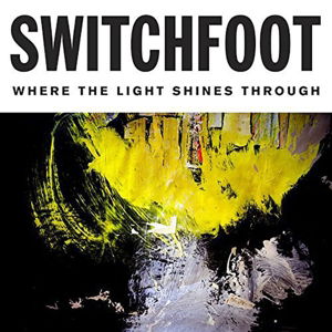 Where The Light Shines Through - Switchfoot - Musikk - CAROLINE - 0888072000612 - 7. juli 2016