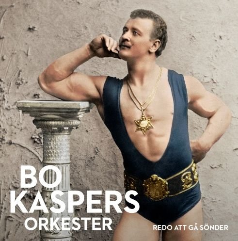 Redo Att Gå Sönder - Bo Kaspers Orkester - Música - SONY MUSIC - 0888751589612 - 23 de octubre de 2015