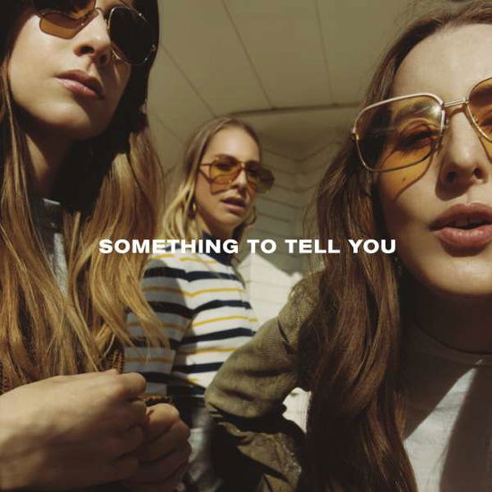 Something to Tell You - Haim - Musik - POP - 0889854522612 - 18 augusti 2017