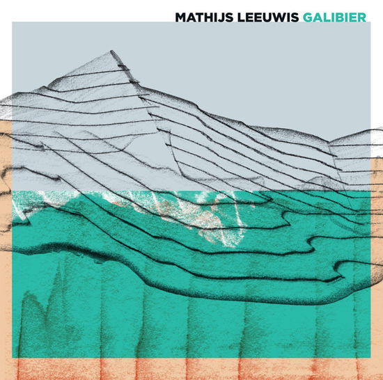 Galibier - Mathijs Leeuwis - Musiikki - BASTAARD PLATEN - 3481575158612 - torstai 18. lokakuuta 2018