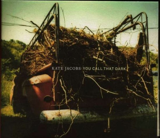 Cover for Jacobs Kate · You Call That Dark (CD) (2006)