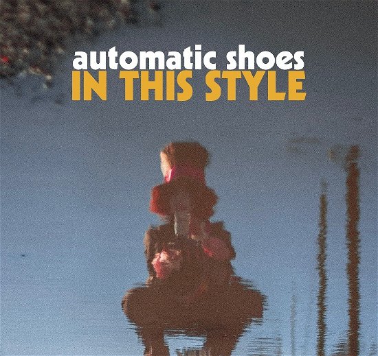 Automatic Shoes · In This Style (LP) (2022)