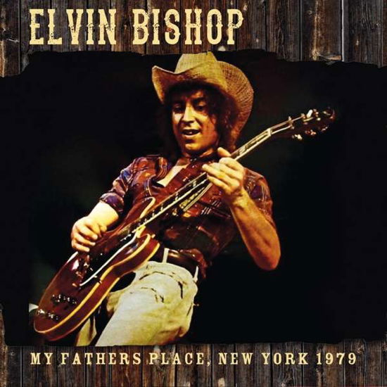 My Father's Place, New York 1979 - Elvin Bishop - Musiikki - AIR CUTS - 5292317802612 - perjantai 13. lokakuuta 2017