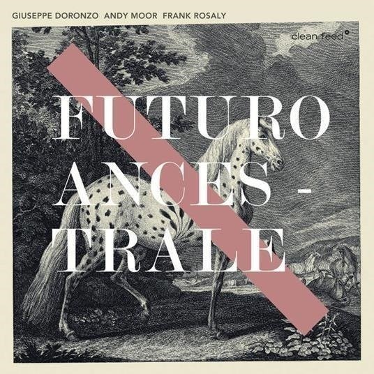 Cover for Doronzo, Giuseppe, Andy Moor, Frank Rosaly · Futuro Ancestral (CD)