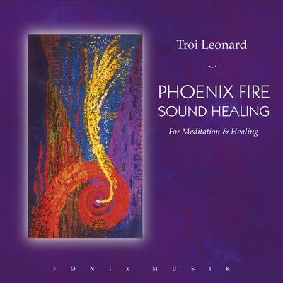 Phoenix Fire Sound Healing - Troi Leonard - Muziek - FONIX MUSIC - 5709027212612 - 26 mei 2005