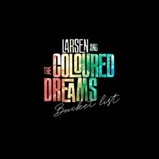 Bucket List - Larsen & the Coloured Dreams - Muziek - APOLLON RECORDS - 7090039724612 - 11 februari 2022