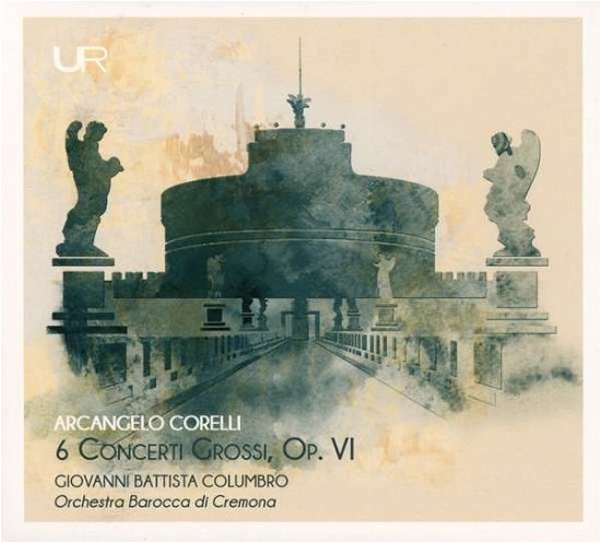 Corelli: 6 Concerti Grossi Op. Vi - Giovanni Battista Columbro - Music - URANIA - 8051773570612 - May 31, 2022
