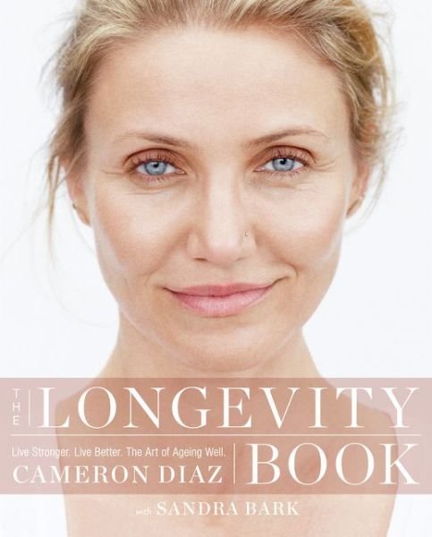 Cover for Cameron Diaz · The Longevity Book: Live Stronger. Live Better. the Art of Ageing Well. (Paperback Book) (2016)
