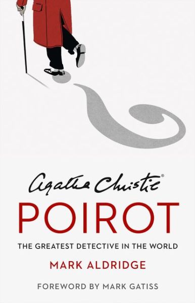 Cover for Mark Aldridge · Agatha Christie’s Poirot: The Greatest Detective in the World (Gebundenes Buch) (2020)