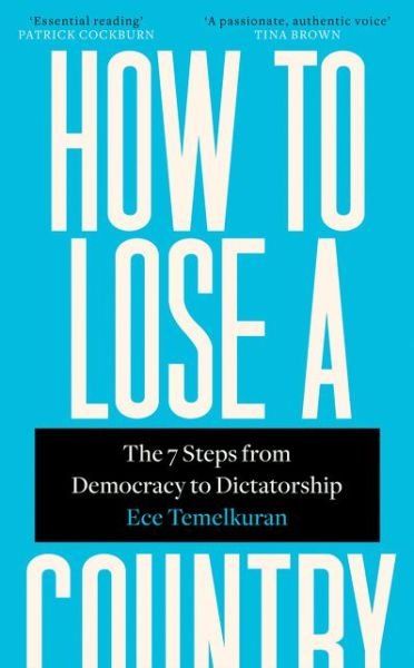 Cover for Ece Temelkuran · How to Lose a Country (Hardcover Book) (2019)