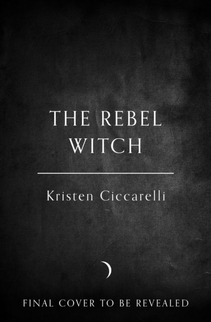 Cover for Kristen Ciccarelli · The Rebel Witch - The Crimson Moth (Innbunden bok) (2025)