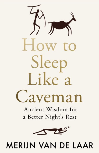 Merijn Van De Laar · How to Sleep Like a Caveman: Ancient Wisdom for a Better Night’s Rest (Hardcover Book) (2025)