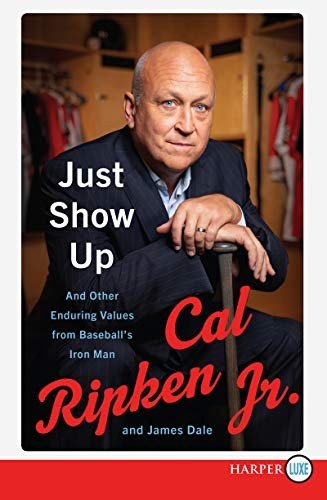 Cover for Cal Ripken Jr. · Just Show Up And Other Enduring Values from Baseball's Iron Man (Paperback Book) (2019)