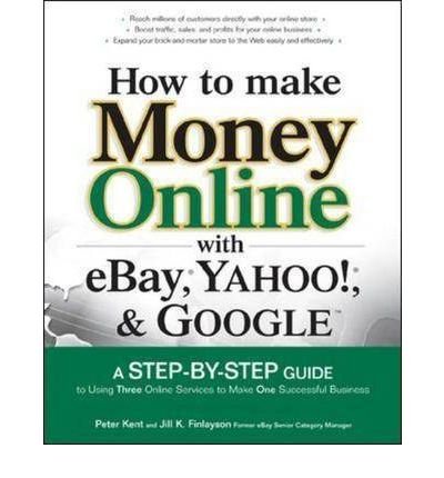 How to Make Money Online with eBay, Yahoo!, and Google - Peter Kent - Books - McGraw-Hill Education - Europe - 9780072262612 - December 16, 2005