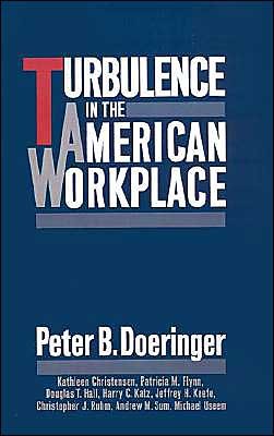 Cover for Doeringer, Peter B. (Professor of Economics, Center for Applied Social Science, Professor of Economics, Center for Applied Social Science, Boston University) · Turbulence in the American Workplace (Gebundenes Buch) (1992)